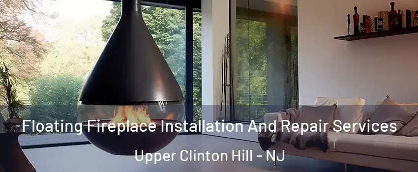 Floating Fireplace Installation And Repair Services Upper Clinton Hill - NJ