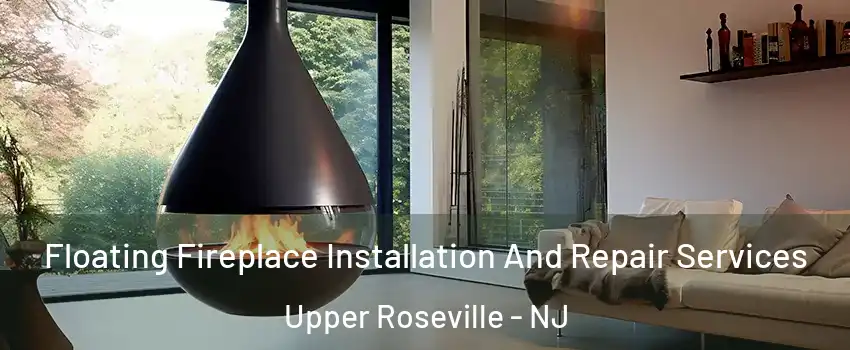 Floating Fireplace Installation And Repair Services Upper Roseville - NJ