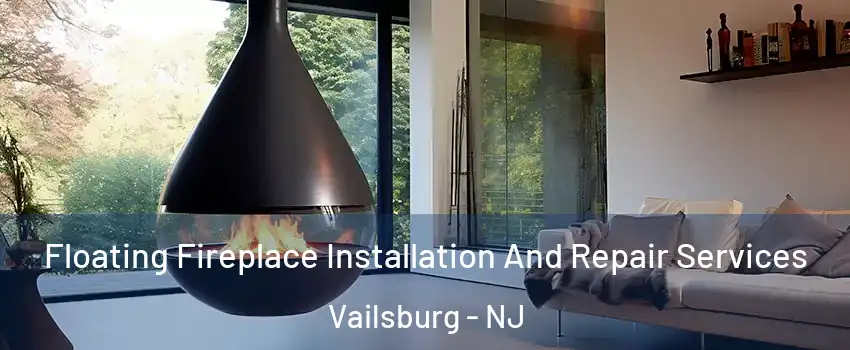 Floating Fireplace Installation And Repair Services Vailsburg - NJ