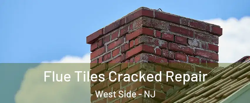 Flue Tiles Cracked Repair West Side - NJ