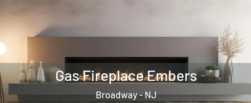 Gas Fireplace Embers Broadway - NJ