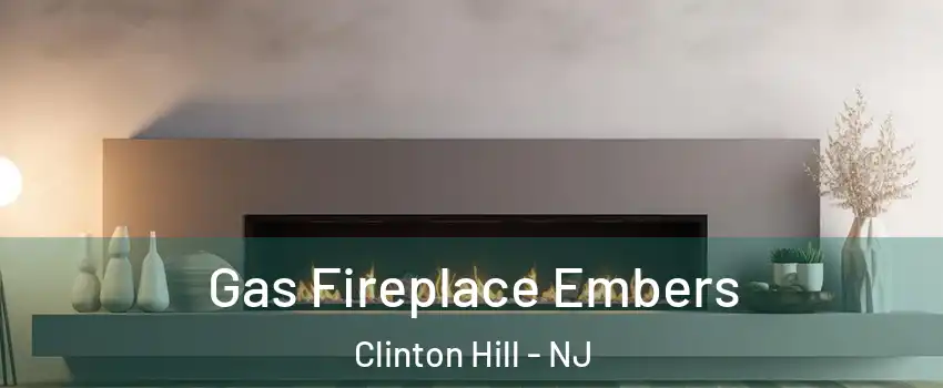Gas Fireplace Embers Clinton Hill - NJ