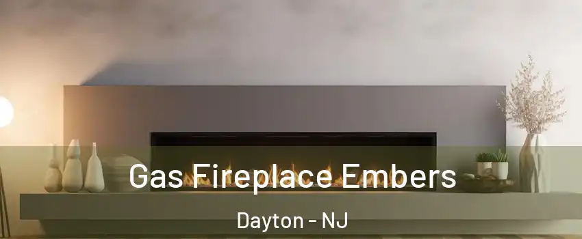 Gas Fireplace Embers Dayton - NJ