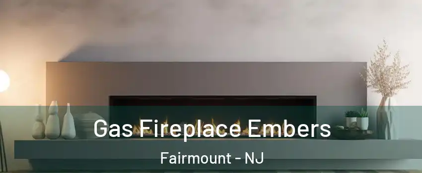 Gas Fireplace Embers Fairmount - NJ
