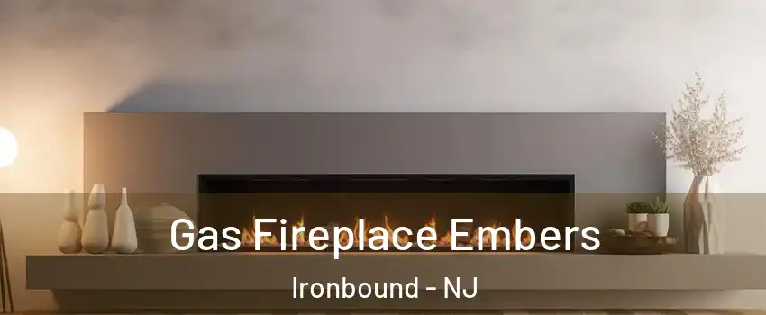 Gas Fireplace Embers Ironbound - NJ
