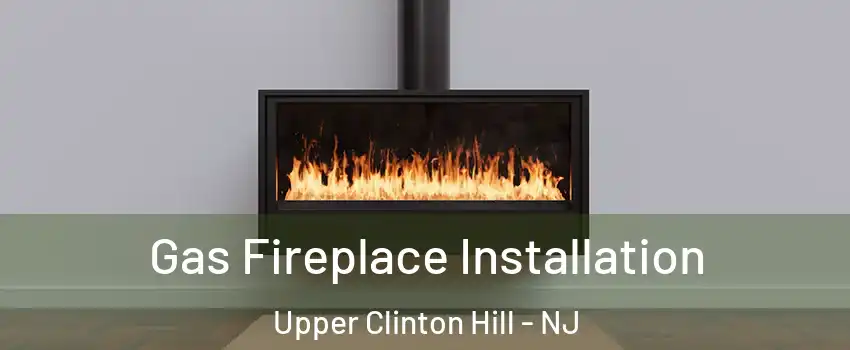 Gas Fireplace Installation Upper Clinton Hill - NJ