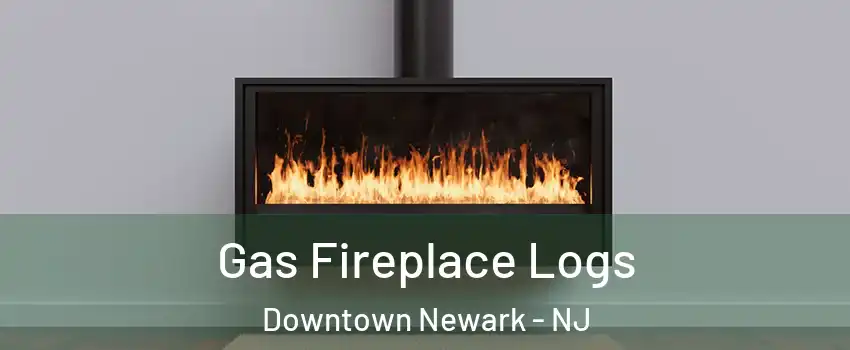 Gas Fireplace Logs Downtown Newark - NJ