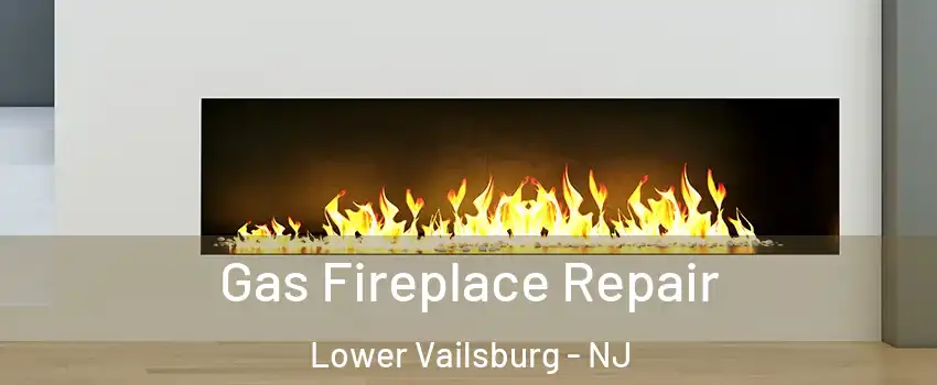 Gas Fireplace Repair Lower Vailsburg - NJ