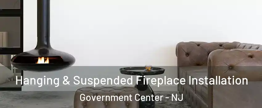 Hanging & Suspended Fireplace Installation Government Center - NJ