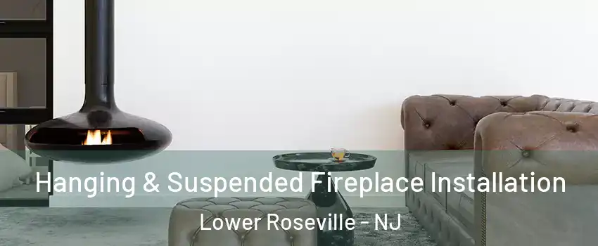 Hanging & Suspended Fireplace Installation Lower Roseville - NJ