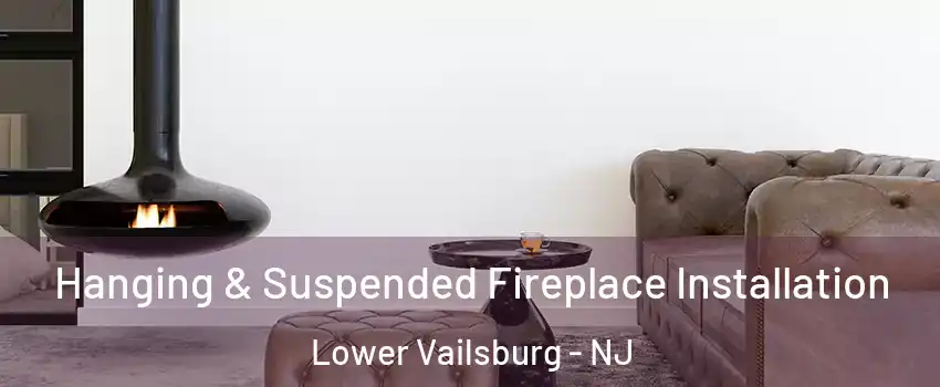 Hanging & Suspended Fireplace Installation Lower Vailsburg - NJ