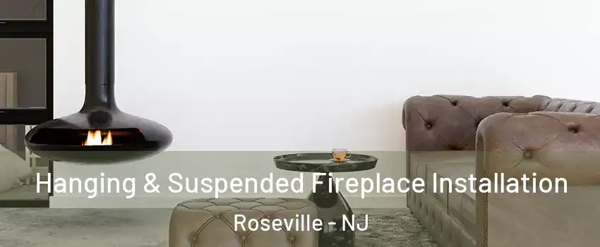 Hanging & Suspended Fireplace Installation Roseville - NJ
