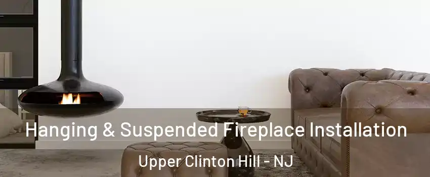 Hanging & Suspended Fireplace Installation Upper Clinton Hill - NJ