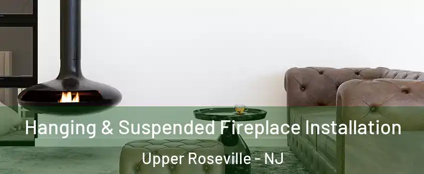 Hanging & Suspended Fireplace Installation Upper Roseville - NJ