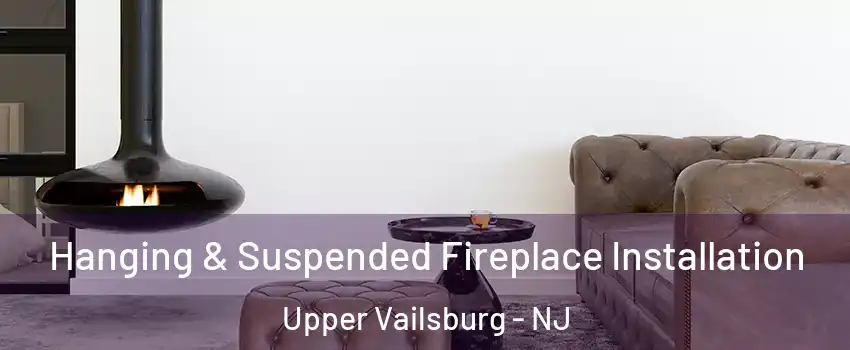 Hanging & Suspended Fireplace Installation Upper Vailsburg - NJ