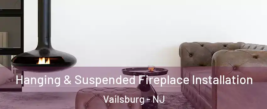 Hanging & Suspended Fireplace Installation Vailsburg - NJ