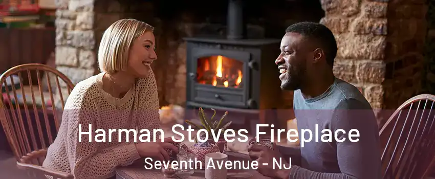 Harman Stoves Fireplace Seventh Avenue - NJ