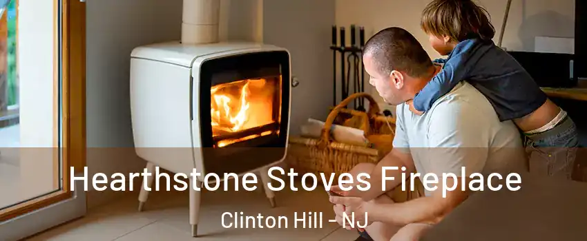 Hearthstone Stoves Fireplace Clinton Hill - NJ