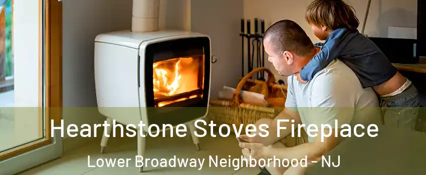 Hearthstone Stoves Fireplace Lower Broadway Neighborhood - NJ