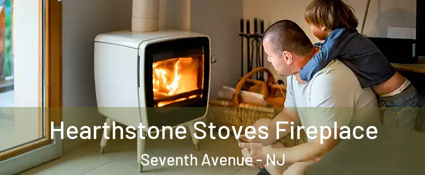 Hearthstone Stoves Fireplace Seventh Avenue - NJ