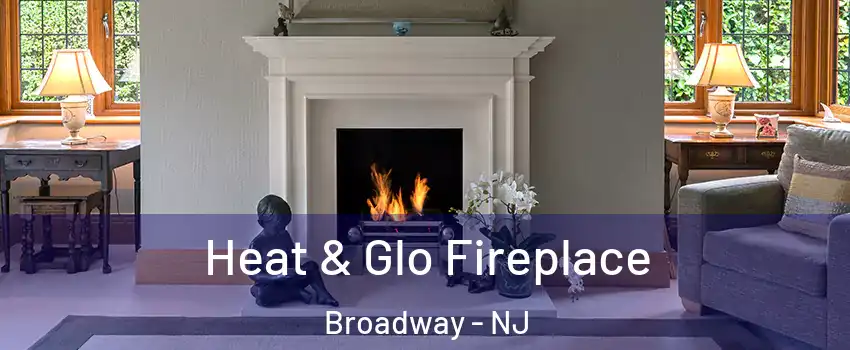 Heat & Glo Fireplace Broadway - NJ