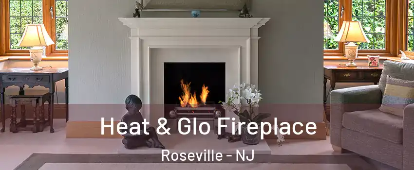 Heat & Glo Fireplace Roseville - NJ