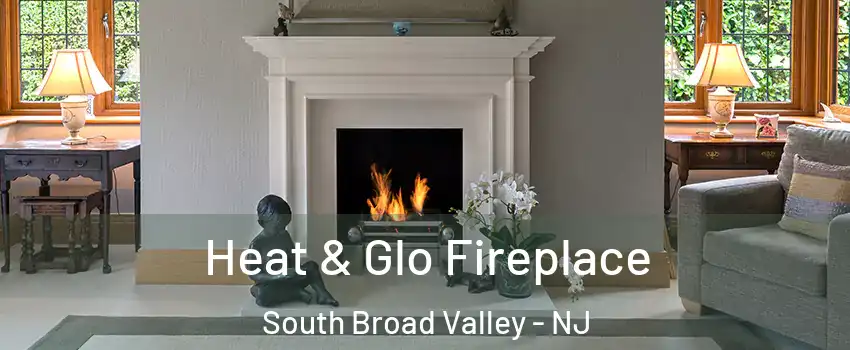 Heat & Glo Fireplace South Broad Valley - NJ