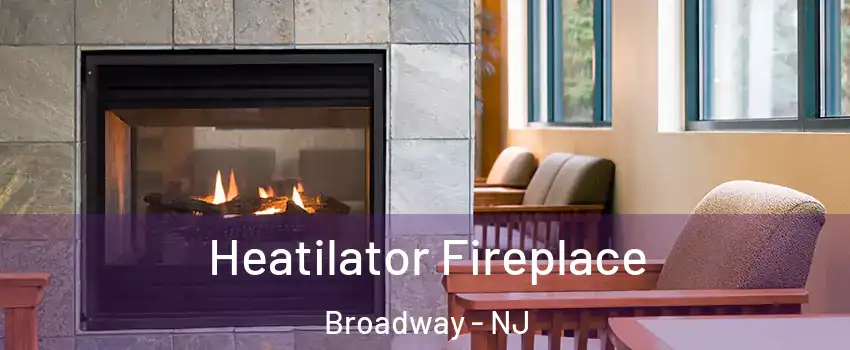 Heatilator Fireplace Broadway - NJ