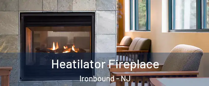 Heatilator Fireplace Ironbound - NJ