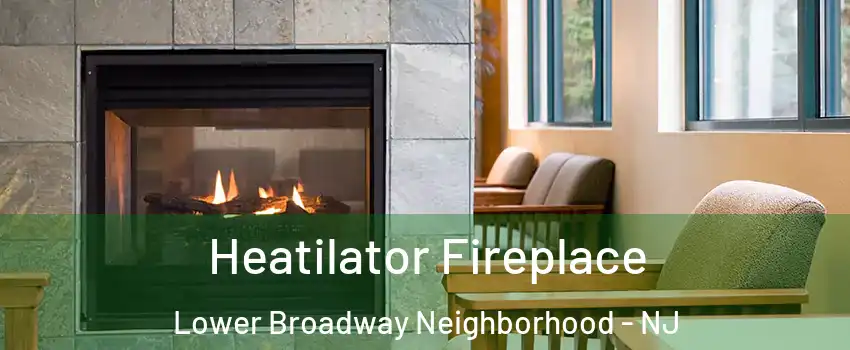 Heatilator Fireplace Lower Broadway Neighborhood - NJ