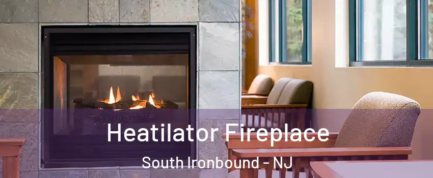 Heatilator Fireplace South Ironbound - NJ