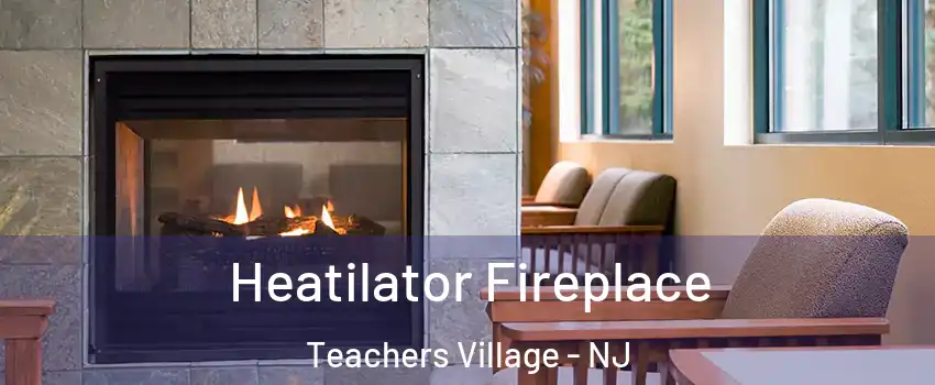 Heatilator Fireplace Teachers Village - NJ