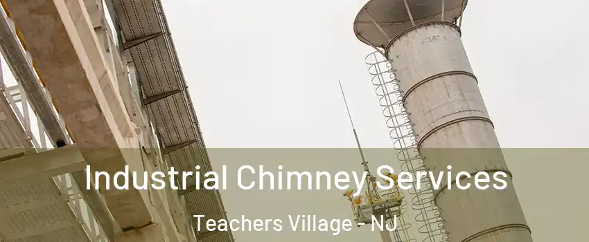 Industrial Chimney Services Teachers Village - NJ