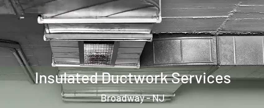 Insulated Ductwork Services Broadway - NJ