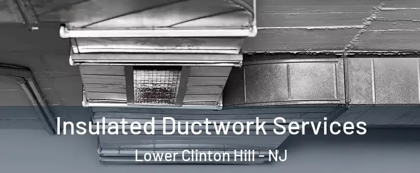 Insulated Ductwork Services Lower Clinton Hill - NJ
