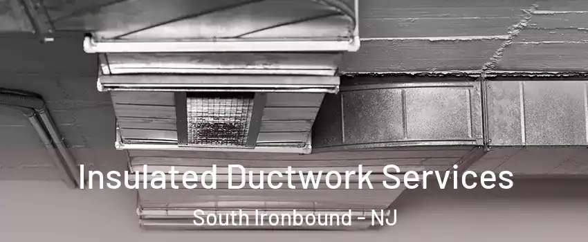 Insulated Ductwork Services South Ironbound - NJ