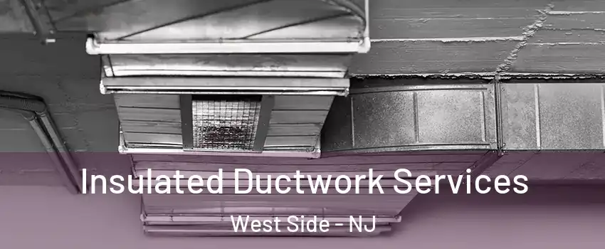 Insulated Ductwork Services West Side - NJ