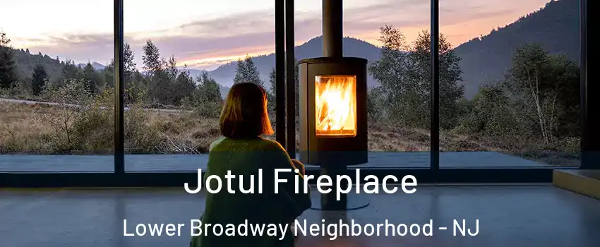 Jotul Fireplace Lower Broadway Neighborhood - NJ