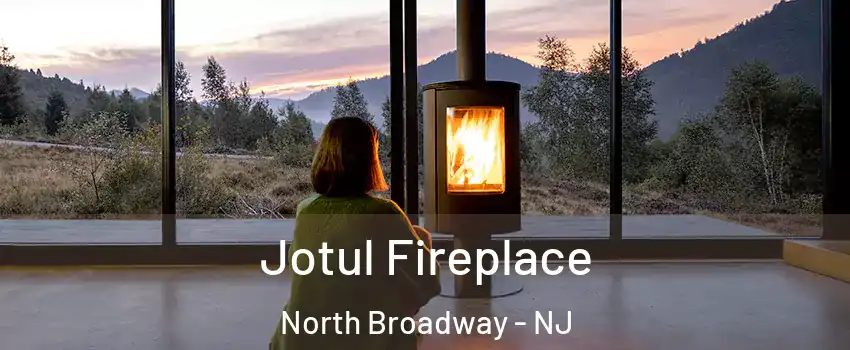 Jotul Fireplace North Broadway - NJ
