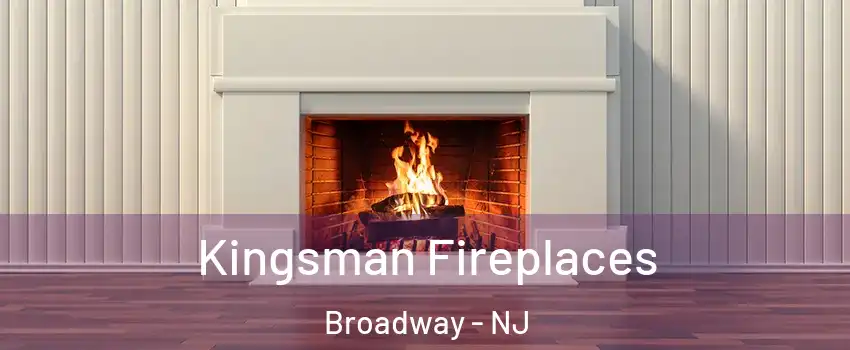 Kingsman Fireplaces Broadway - NJ