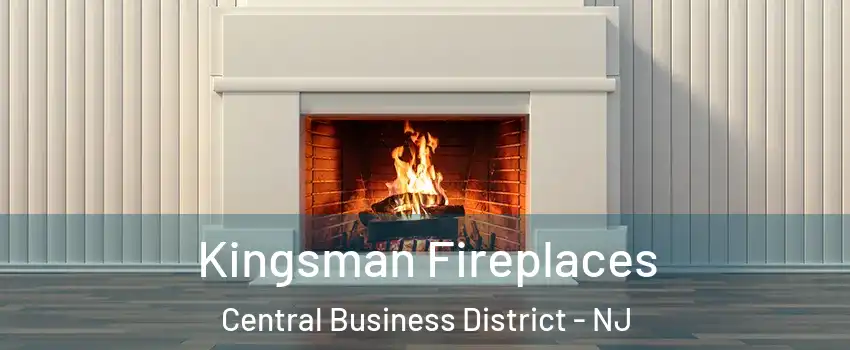 Kingsman Fireplaces Central Business District - NJ