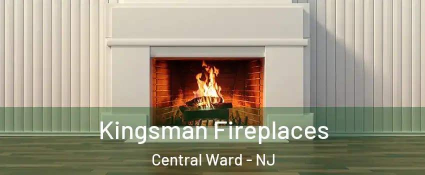 Kingsman Fireplaces Central Ward - NJ
