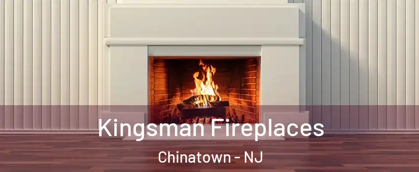 Kingsman Fireplaces Chinatown - NJ
