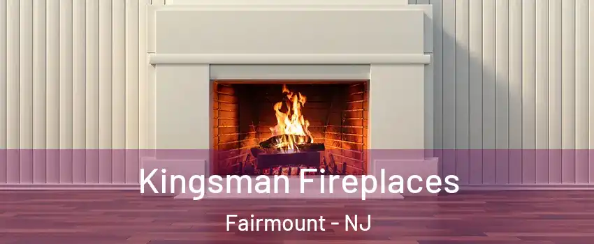 Kingsman Fireplaces Fairmount - NJ