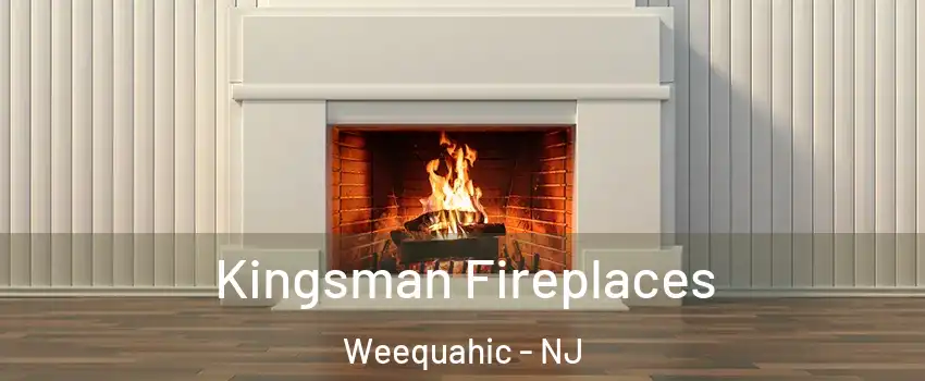 Kingsman Fireplaces Weequahic - NJ