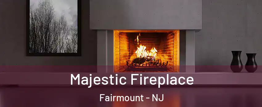 Majestic Fireplace Fairmount - NJ