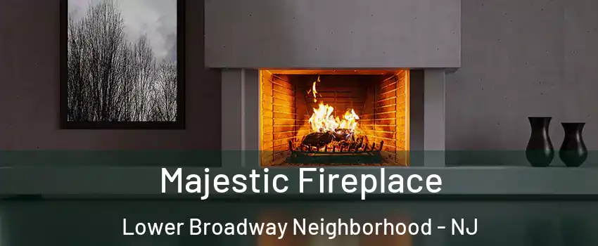 Majestic Fireplace Lower Broadway Neighborhood - NJ