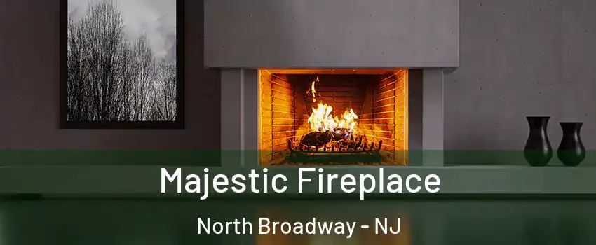 Majestic Fireplace North Broadway - NJ