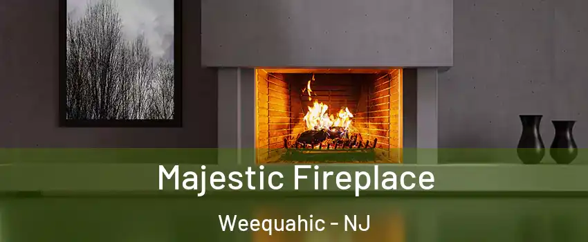 Majestic Fireplace Weequahic - NJ