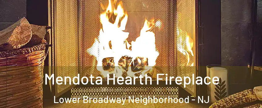 Mendota Hearth Fireplace Lower Broadway Neighborhood - NJ